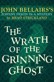 The Wrath of the Grinning Ghost by John Bellairs, Brad Strickland, 9781497637801