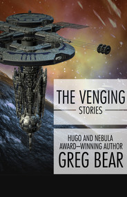 The Venging (Stories) by Greg Bear, 9781497637832