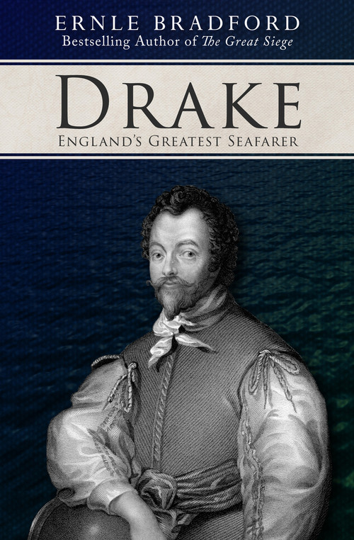 Drake (England's Greatest Seafarer) by Ernle Bradford, Ernle Bradford, 9781497637856