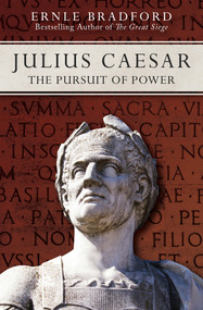Julius Caesar (The Pursuit of Power) by Ernle Bradford, Ernle Bradford, 9781497637924