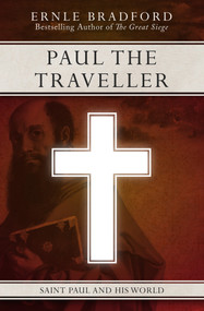 Paul the Traveller (Saint Paul and his World) by Ernle Bradford, 9781497637955