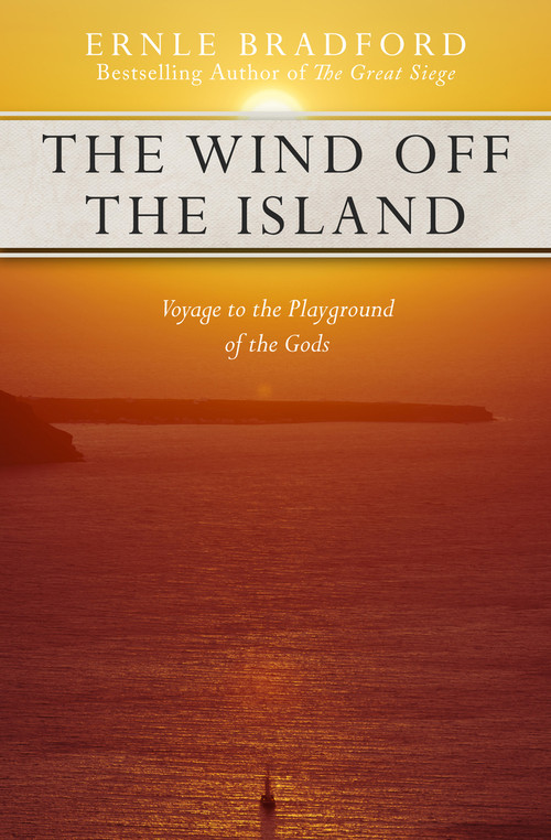 The Wind Off the Island by Ernle Bradford, 9781497637986
