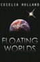 Floating Worlds by Cecelia Holland, Cecelia Holland, 9781497638310