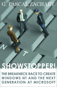 Showstopper! (The Breakneck Race to Create Windows NT and the Next Generation at Microsoft) by G. Pascal Zachary, 9781497638839