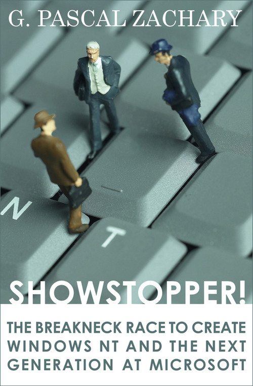 Showstopper! (The Breakneck Race to Create Windows NT and the Next Generation at Microsoft) by G. Pascal Zachary, 9781497638839
