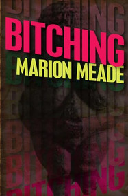 Bitching by Marion Meade, Marion Meade, 9781497638976