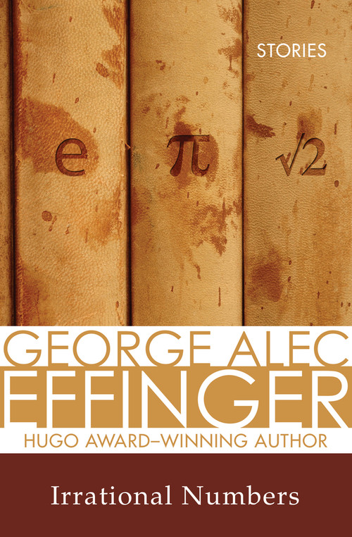 Irrational Numbers (Stories) by Robert Silverberg, George Alec Effinger, 9781497640092