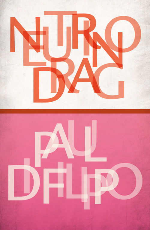 Neutrino Drag (Stories) by Paul Di Filippo, Paul Di Filippo, 9781497640160