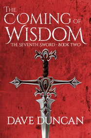 The Coming of Wisdom by Dave Duncan, Dave Duncan, 9781497640290