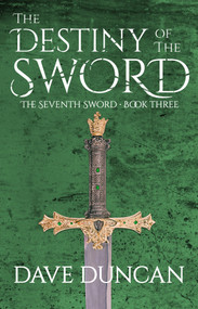 The Destiny of the Sword by Dave Duncan, Dave Duncan, 9781497640368