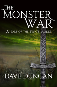 The Monster War (A Tale of the Kings' Blades) by Dave Duncan, Dave Duncan, 9781497640467