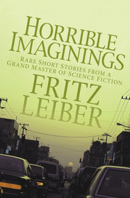 Horrible Imaginings (Stories) by Fritz Leiber, Fritz Leiber, 9781497642188