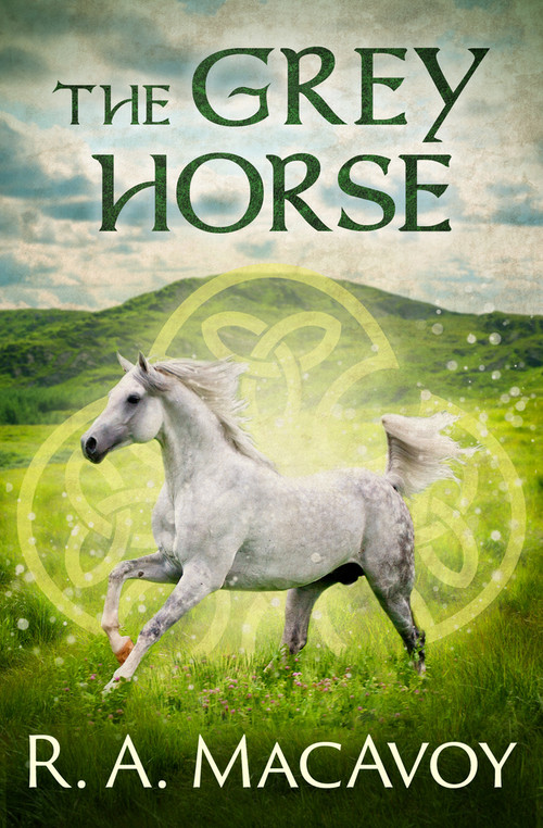 The Grey Horse by R. A. MacAvoy, R. A. MacAvoy, 9781497642256