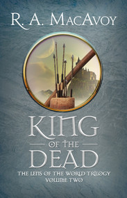 King of the Dead by R. A. MacAvoy, R. A. MacAvoy, 9781497642263