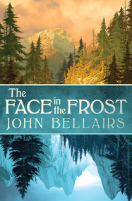 The Face in the Frost by John Bellairs, 9781497642416