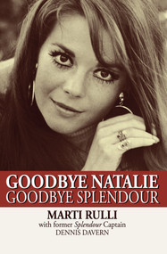 Goodbye Natalie, Goodbye Splendour by Marti Rulli, Dennis Davern, Marti Rulli, Dennis Davern, 9781497644601