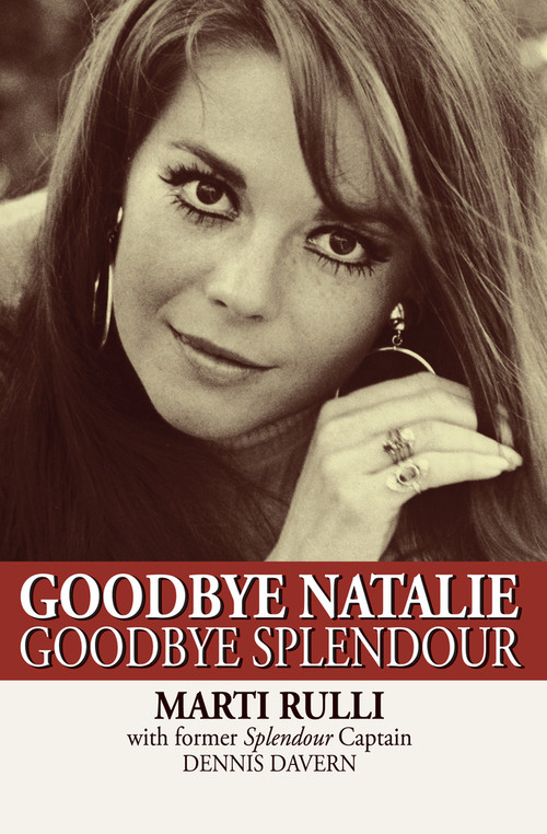 Goodbye Natalie, Goodbye Splendour by Marti Rulli, Marti Rulli, Dennis Davern, Dennis Davern, 9781497644601