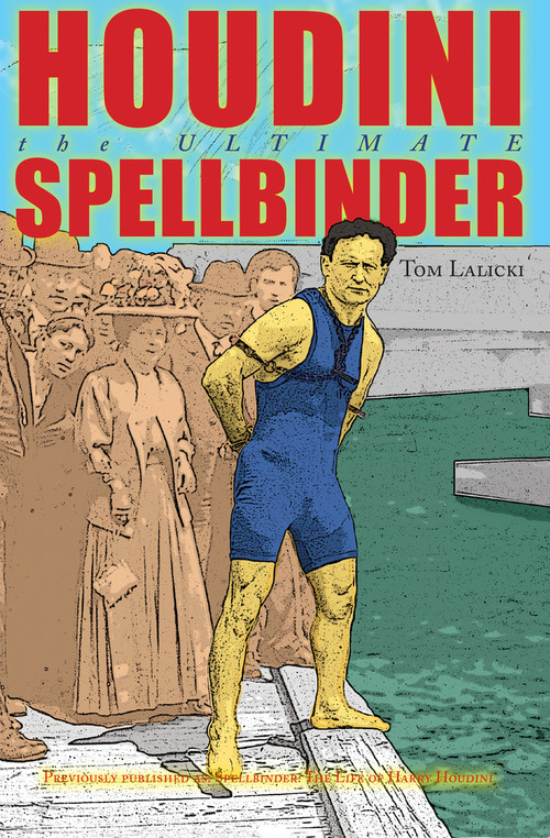 Houdini (The Ultimate Spellbinder) by Tom Lalicki, Tom Lalicki, 9781497644779