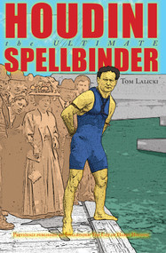 Houdini (The Ultimate Spellbinder) by Tom Lalicki, Tom Lalicki, 9781497644779