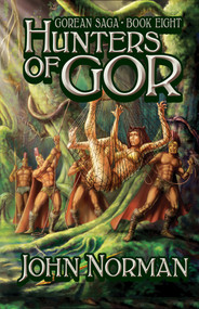 Hunters of Gor by John Norman, John Norman, 9781497644809