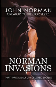 Norman Invasions (Thirty Previously Unpublished Stories) by John Norman, 9781497648463