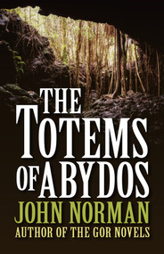 The Totems of Abydos by John Norman, 9781497648784