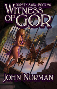 Witness of Gor by John Norman, 9781497648852