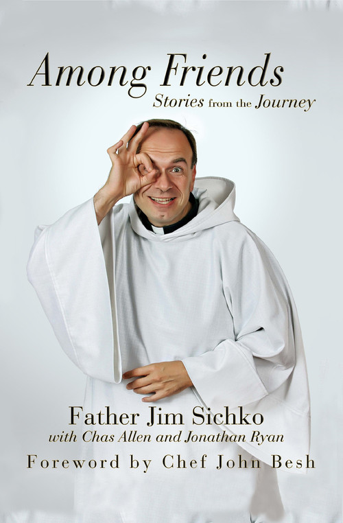Among Friends (Stories from the Journey) by Jim Sichko, Jonathan Ryan, John Besh, Chas Allen, 9781497661004