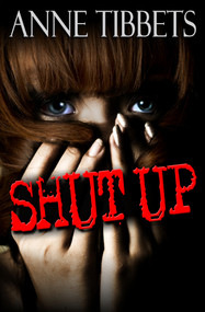 Shut Up by Anne Tibbets, 9781497661783
