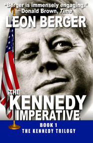 The Kennedy Imperative by Leon Berger, 9781497665569