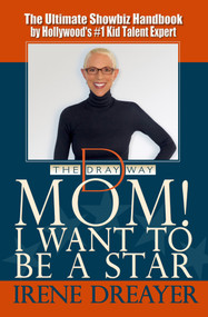 Mom! I Want to Be a Star by Irene Dreayer, 9781497669901