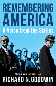 Remembering America (A Voice from the Sixties) by Richard N. Goodwin, 9781497676572