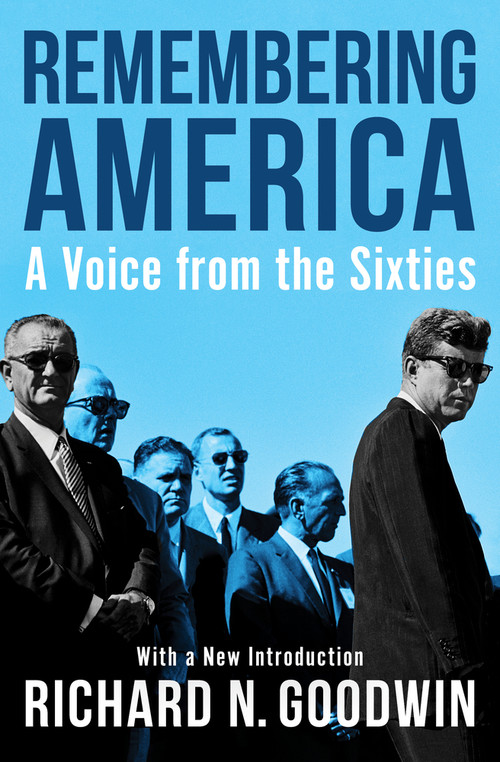 Remembering America (A Voice from the Sixties) by Richard N. Goodwin, 9781497676572