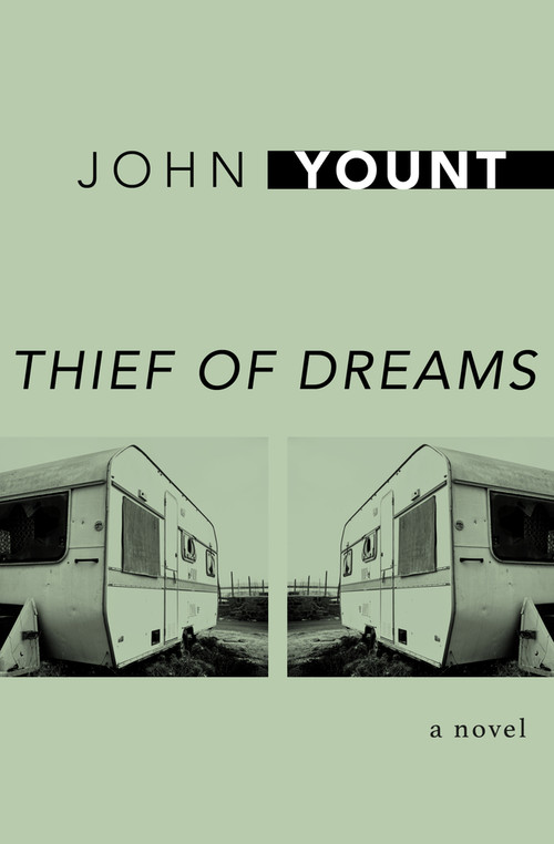 Thief of Dreams (A Novel) by John Yount, 9781504007030
