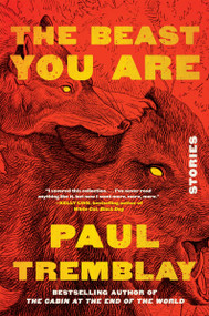 The Beast You Are (Stories) - 9780063069978 by Paul Tremblay, 9780063069978