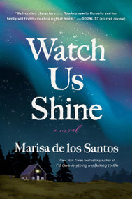 Watch Us Shine (A Novel) - 9780063095618 by Marisa de los Santos, 9780063095618