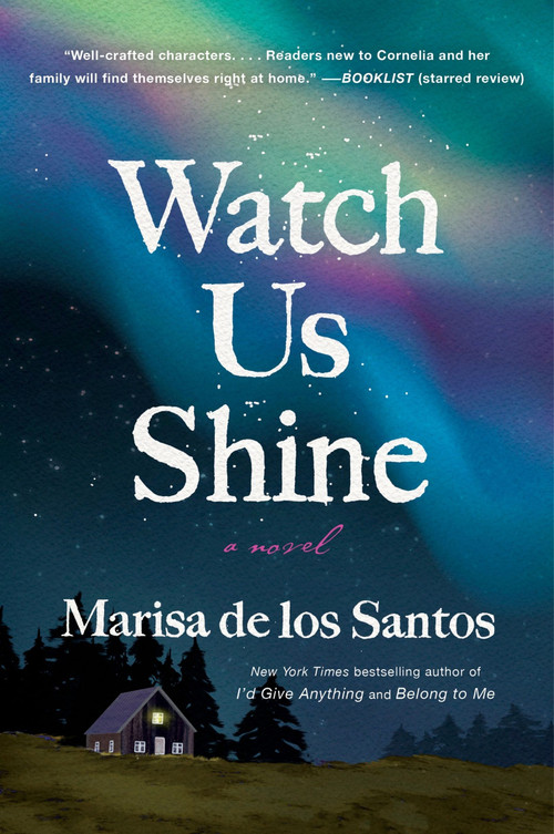 Watch Us Shine (A Novel) - 9780063095618 by Marisa de los Santos, 9780063095618