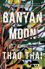 Banyan Moon (A Read with Jenna Pick) - 9780063267145 by Thao Thai, 9780063267145