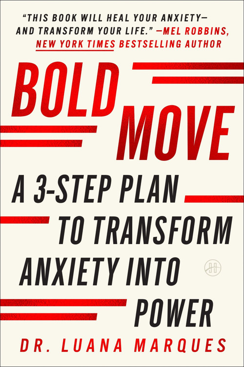 Bold Move (A 3-Step Plan to Transform Anxiety into Power) - 9780063277021 by Dr. Luana Marques, 9780063277021