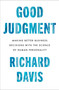 Good Judgment (Making Better Business Decisions with the Science of Human Personality) by Richard Davis, 9780063293670