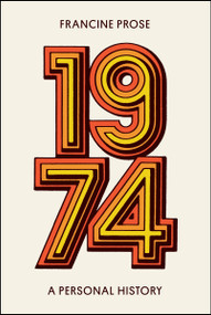 1974 (A Personal History) by Francine Prose, 9780063314092
