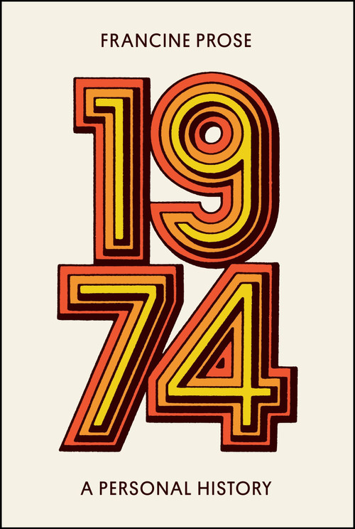 1974 (A Personal History) by Francine Prose, 9780063314092