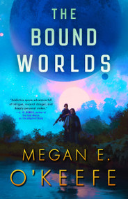 The Bound Worlds by Megan E. O'Keefe, 9780316291576