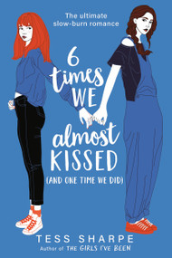 6 Times We Almost Kissed (And One Time We Did) - 9780316303019 by Tess Sharpe