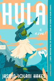 Hula (A Novel) - 9780063384446 by Jasmin Iolani Hakes, 9780063384446