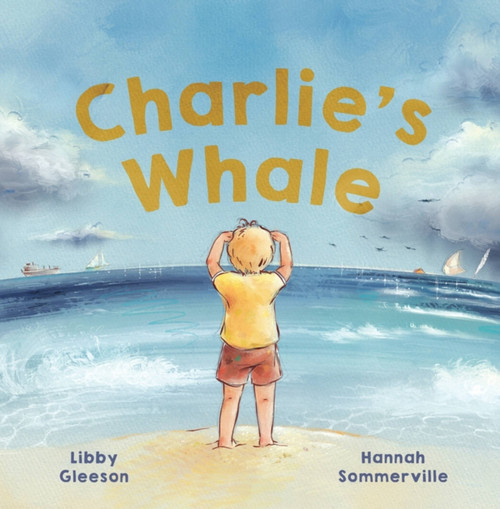 Charlie's Whale by Libby Gleeson, Hannah Sommerville, 9780734420886