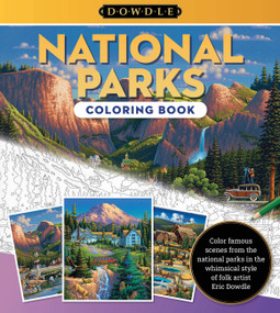 National Parks Coloring Book (Color famous scenes from the national parks in the whimsical style of folk artist Eric Dowdle) by Eric Dowdle, 9780760385371