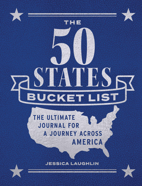 The 50 States Bucket List (The Ultimate Journal for a Journey across America) by Jessica Laughlin, 9780760388495