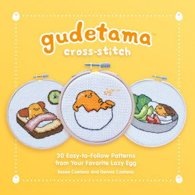 Gudetama Cross-Stitch (30 Easy-to-Follow Patterns from Your Favorite Lazy Egg) by Sosae Caetano, Dennis Caetano, 9780762485048