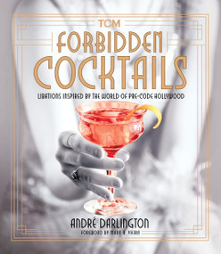 Forbidden Cocktails (Libations Inspired by the World of Pre-Code Hollywood) by André Darlington, Mark A. Vieira, 9780762485208